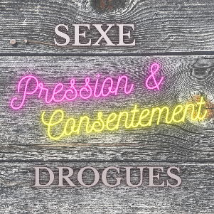 Pression et consentement: Drogues et sexe