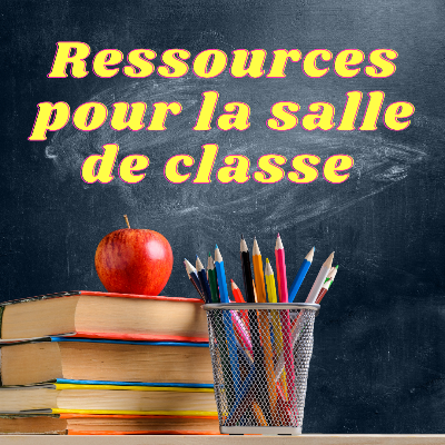 Ressources pour la salle de class